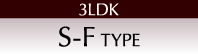 3LDK　S-F TYPE