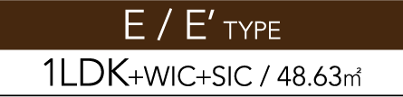E/E' TYPE 1LDK+WIC+SIC / 48.63㎡