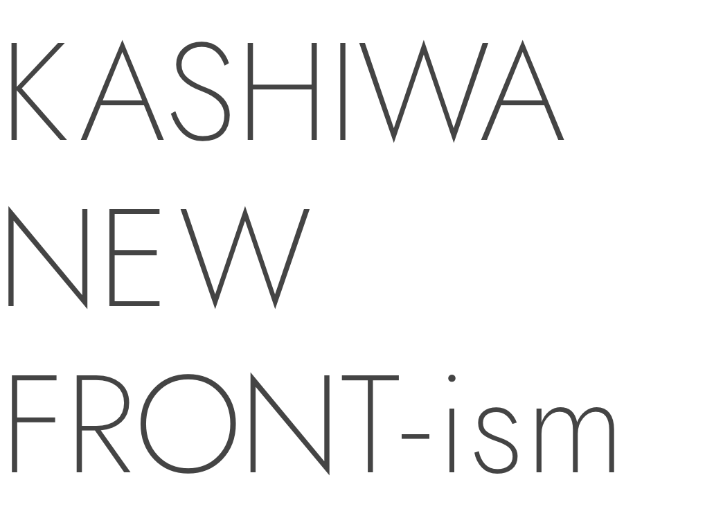 KASHIWA NEW FRONT-ism