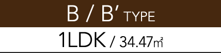 B/B' TYPE 1LDK / 34.47㎡