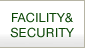 FACILITY＆SECURITY